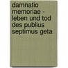 Damnatio memoriae - Leben und Tod des Publius Septimus Geta by Christian Richter