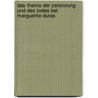 Das Thema Der Zerstorung Und Des Todes Bei Marguerite Duras door Angelina Kalden