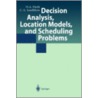 Decision Analysis, Location Models, And Scheduling Problems by H.A. Eiselt
