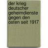 Der Krieg deutscher Geheimdienste gegen den Osten seit 1917 door Helmut Wagner