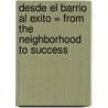 Desde el Barrio Al Exito = From the Neighborhood to Success door Robert J. Renteria