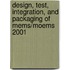 Design, Test, Integration, And Packaging Of Mems/Moems 2001