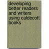 Developing Better Readers And Writers Using Caldecott Books door Kathryn I. Matthew