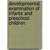 Developmental Examination Of Infants And Preschool Children door Dorothy Frances Egan