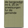 Die Bergpredigt: Mt 6, 25-34 " Anweisungen Fur Die Gemeinde door Ann-Christin Gra