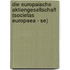 Die Europaische Aktiengesellschaft (Societas Europaea - Se)