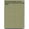 Die Hearst-Presse Und Der Spanisch-Amerikanische Krieg 1898 door Tobias Raschke