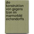 Die Konstruktion Von Gegens Tzen Im Marmorbild Eichendorffs