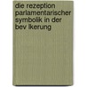 Die Rezeption Parlamentarischer Symbolik In Der Bev Lkerung by Dirk Kunze