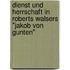 Dienst Und Herrschaft In Roberts Walsers "Jakob Von Gunten"