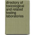 Directory of Toxicological and Related Testing Laboratories