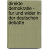 Direkte Demokratie - Fur Und Wider In Der Deutschen Debatte door Timm Gehrmann
