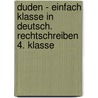 Duden - Einfach klasse in Deutsch. Rechtschreiben 4. Klasse by Ulrike Holzwarth-Raether