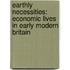 Earthly Necessities: Economic Lives In Early Modern Britain