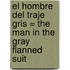 El Hombre Del Traje Gris = The Man In The Gray Flanned Suit
