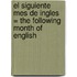 El Siguiente Mes de Ingles = The Following Month of English