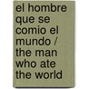 El hombre que se comio el mundo / The Man Who Ate the World by Jay Rayner