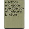 Electronic And Optical Spectroscopy Of Molecular Junctions. by Michael J. Preiner