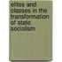 Elites And Classes In The Transformation Of State Socialism