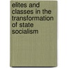 Elites And Classes In The Transformation Of State Socialism door David S. Lane