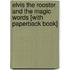 Elvis the Rooster and the Magic Words [With Paperback Book]