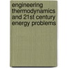Engineering Thermodynamics And 21St Century Energy Problems door Donna Riley