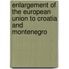 Enlargement Of The European Union To Croatia And Montenegro door Ana Radovic