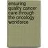 Ensuring Quality Cancer Care Through The Oncology Workforce