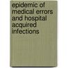 Epidemic Of Medical Errors And Hospital Acquired Infections door William Charney