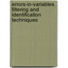 Errors-In-Variables Filtering And Identification Techniques by Benoit Vinsonneau