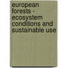 European Forests - Ecosystem Conditions And Sustainable Use door Jo Van Brusselen