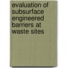 Evaluation Of Subsurface Engineered Barriers At Waste Sites door United States Environmental