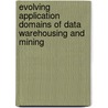 Evolving Application Domains of Data Warehousing and Mining door Pedro Nuno San-Banto Furtado