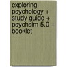 Exploring Psychology + Study Guide + Psychsim 5.0 + Booklet door University David G. Myers