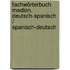 Fachwörterbuch Medien. Deutsch-Spanisch / Spanisch-Deutsch
