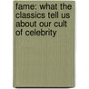 Fame: What The Classics Tell Us About Our Cult Of Celebrity door Tom Payne