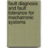 Fault Diagnosis And Fault Tolerance For Mechatronic Systems
