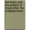 Feminism And The Politics Of Travel After The Enlightenment door Yael Schlick
