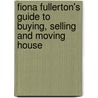 Fiona Fullerton's Guide To Buying, Selling And Moving House door Fiona Fullerton