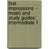 First Impressions -- Music And Study Guides: Intermediate 1