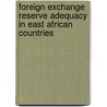 Foreign Exchange Reserve Adequacy in East African Countries by International Monetary Fund