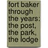 Fort Baker Through The Years: The Post, The Park, The Lodge