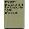 Fractional Processes And Fractional-Order Signal Processing door Yangquan Chen