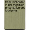 Frankreichbilder In Der Medialen Pr Sentation Des Tourismus by Dorothee B. Hrer