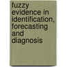 Fuzzy Evidence In Identification, Forecasting And Diagnosis door Hanna B. Rakytyanska