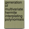 Generation Of Multivariate Hermite Interplating Polynomials door Tavares Santiago Alves