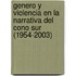 Genero Y Violencia En La Narrativa Del Cono Sur (1954-2003)