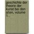 Geschichte Der Theorie Der Kunst Bei Den Alten, Volume 1...
