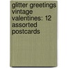 Glitter Greetings Vintage Valentines: 12 Assorted Postcards by Kriebel Co