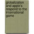 Globalization And Apple's Respond To The International Game
